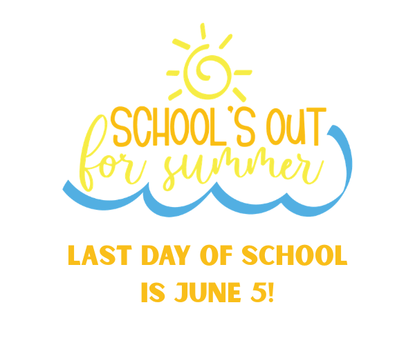 Last Day of School for the 2025-2026 School Year